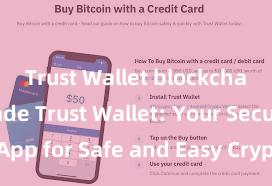 Trust Wallet blockchain upgrade Trust Wallet: Your Secure App for Safe and Easy Crypto Management